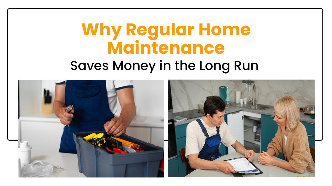 Why Regular Home Maintenance Saves Money | The Mistry