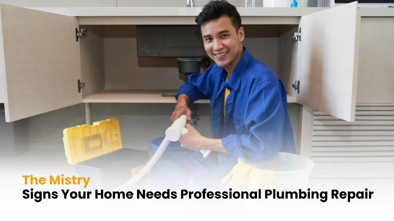 10 Signs Your Home Needs Professional Plumbing Repair | The Mistry