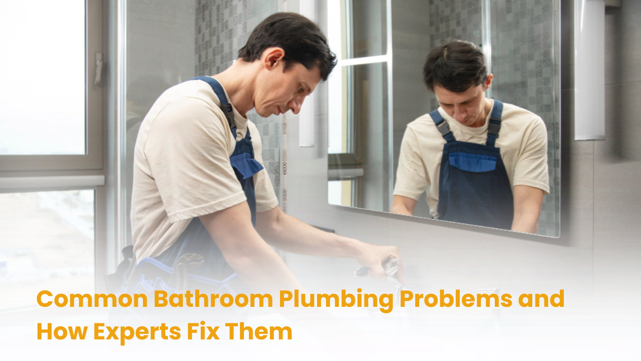 Common Bathroom Plumbing Problems and Expert Fixes | The Mistry